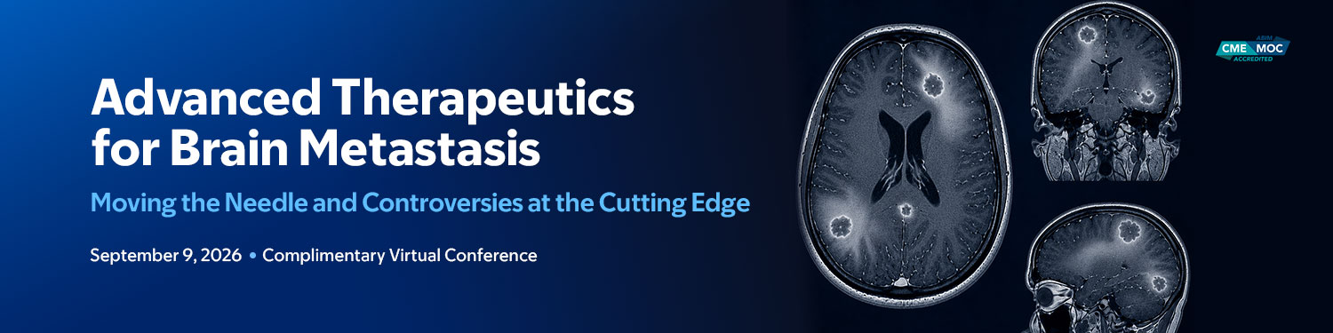 2026 Advanced Therapeutics for Brain Metastasis: Moving the Needle and Controversies at the Cutting Edge Banner