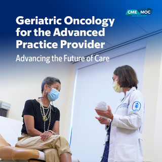 Geriatric Oncology for the Advanced Practice Provider: Advancing the Future of Care — On Demand Banner