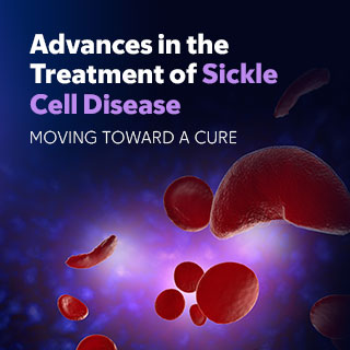 Advances in the Treatment of Sickle Cell Disease: Moving Toward a Cure — On Demand Banner