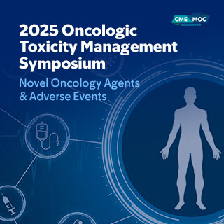 2025 Oncologic Toxicity Management Symposium: Novel Oncology Agents and Adverse Events — On Demand Banner