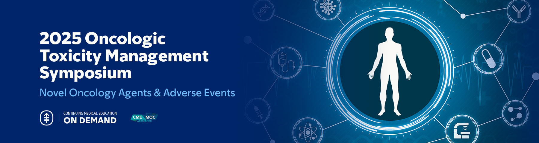 2025 Oncologic Toxicity Management Symposium: Novel Oncology Agents and Adverse Events — On Demand Banner