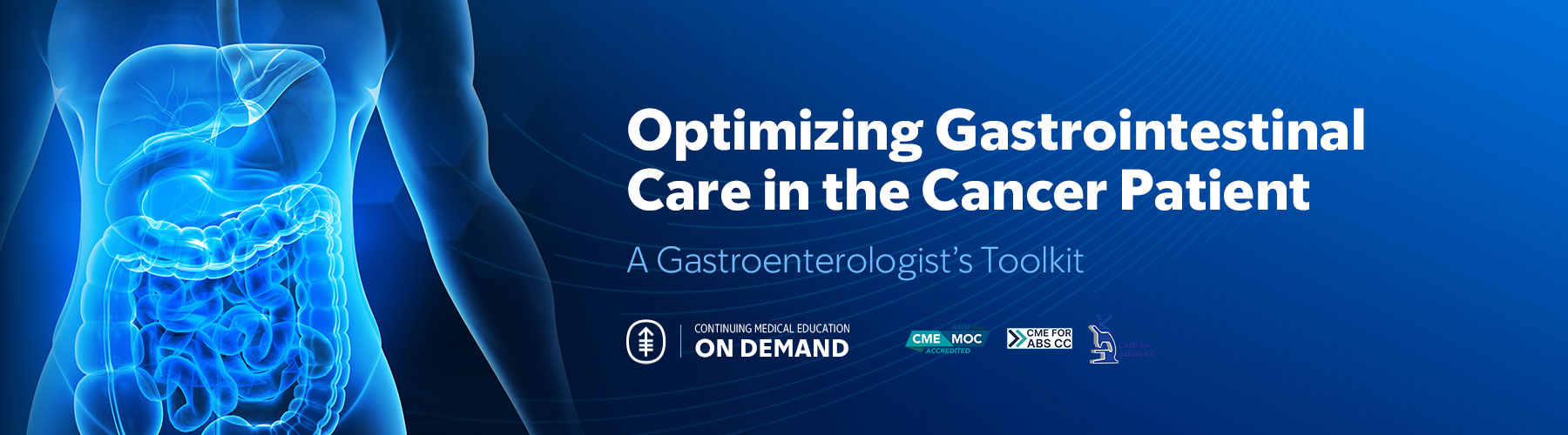Optimizing Gastrointestinal Care in the Cancer Patient: A Gastroenterologist’s Toolkit — On Demand Banner