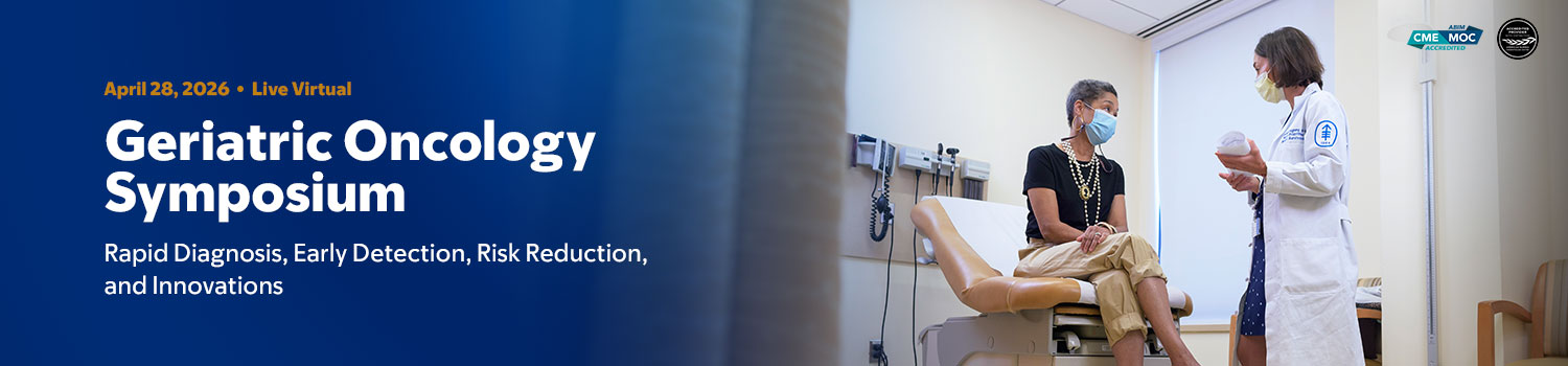 Geriatric Oncology Symposium: Rapid Diagnosis, Early Detection, Risk Reduction, and Innovations Banner