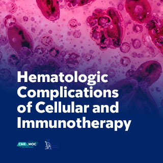 Hematologic Complications of Cellular and Immunotherapy — On Demand Banner