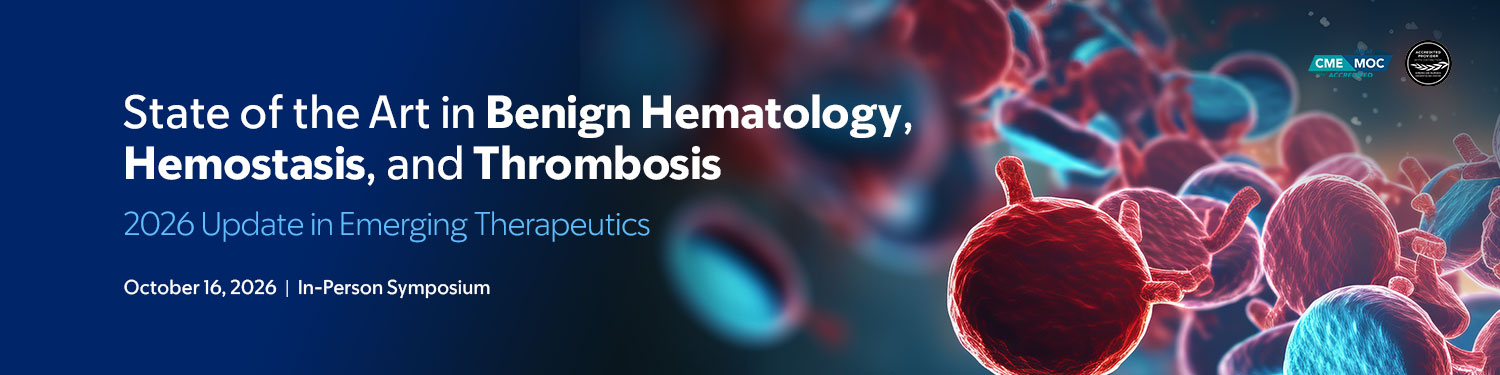 State of the Art in Benign Hematology, Hemostasis and Thrombosis: 2026 Update in Emerging Therapeutics Banner