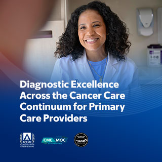 Diagnostic Excellence Across the Cancer Care Continuum for Primary Care Providers: Screening, Early Detection, Complications, and Survivorship Banner