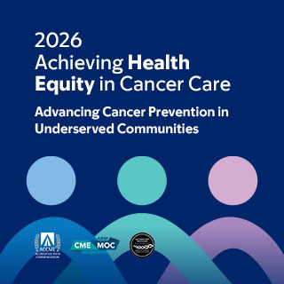 2026 Achieving Health Equity in Cancer Care: Advancing Cancer Prevention in Underserved Communities Banner