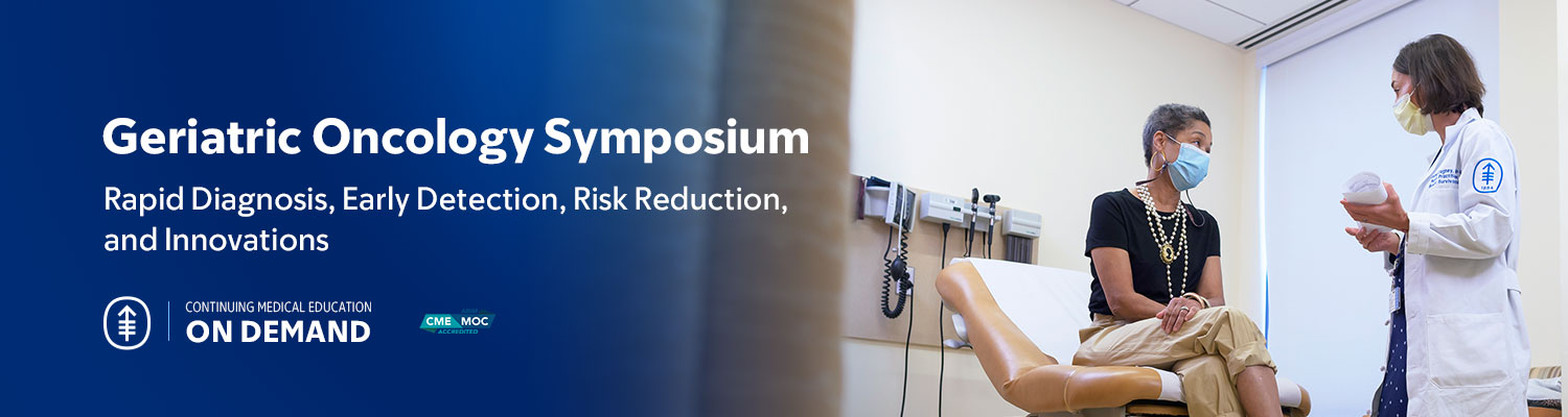 Geriatric Oncology Symposium: Rapid Diagnosis, Early Detection, Risk Reduction, and Innovations — On Demand Banner