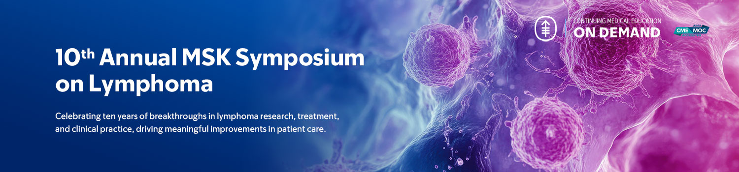 10th Annual MSK Symposium on Lymphoma — On Demand Banner
