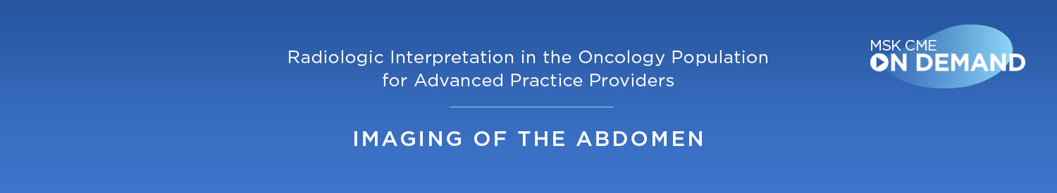 Radiologic Interpretation in the Oncology Population for Advanced Practice Providers: Imaging of the Abdomen - On Demand Banner