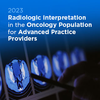2023 Radiologic Interpretation in the Oncology Population for Advanced Practice Providers Banner