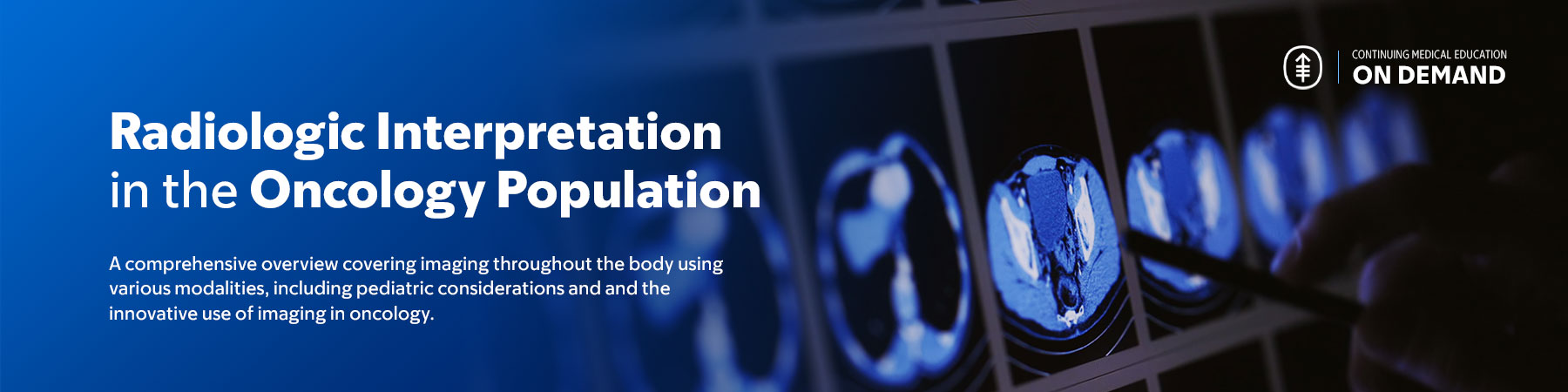 2024 Radiologic Interpretation in the Oncology Population — On Demand Banner