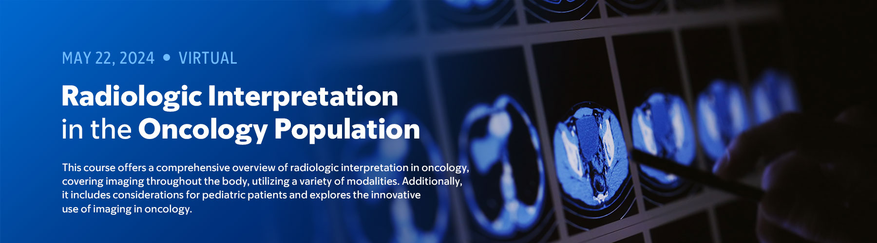 2024 Radiologic Interpretation in the Oncology Population Banner