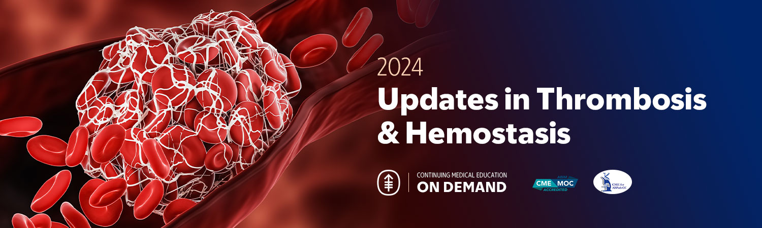 2024 Updates in Thrombosis & Hemostasis — On Demand Banner