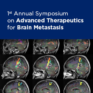 1st Annual Symposium on Advanced Therapeutics for Brain Metastasis: Moving the Needle and Controversies at the Cutting Edge Banner