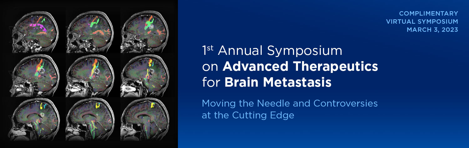 1st Annual Symposium on Advanced Therapeutics for Brain Metastasis: Moving the Needle and Controversies at the Cutting Edge Banner