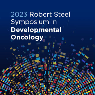 2023 Robert Steel Symposium in Developmental Oncology Banner