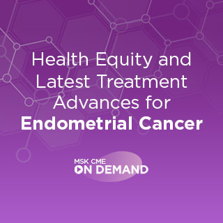 Health Equity and Latest Treatment Advances for Endometrial Cancer - On Demand Banner