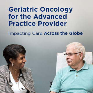 Geriatric Oncology for the Advanced Practice Provider: Impacting Care Across the Globe Banner