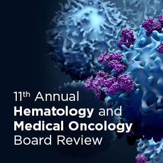 11th Annual Hematology and Medical Oncology Board Review: Contemporary Practice - On Demand Banner