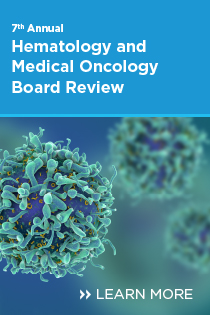 7th Annual Hematology and Medical Oncology Board Review: Contemporary Practice Banner