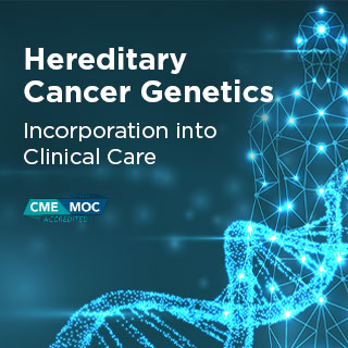 Hereditary Cancer Genetics: Incorporation into Clinical Care Banner