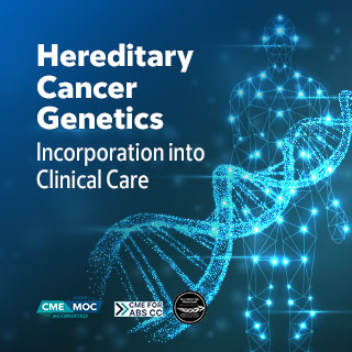 2024 Hereditary Cancer Genetics: Incorporation into Clinical Care Banner