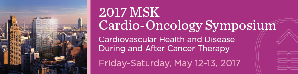 2017 MSK Cardio-Oncology Symposium: Cardiovascular Health and Disease During and After Cancer Therapy - A Case Based Curriculum Banner