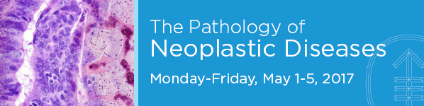 The Pathology of Neoplastic Diseases 2017 Banner