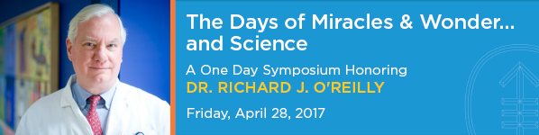 The Days of Miracles & Wonder...and Science, One Day Symposium Honoring Dr. Richard J. O'Reilly Banner