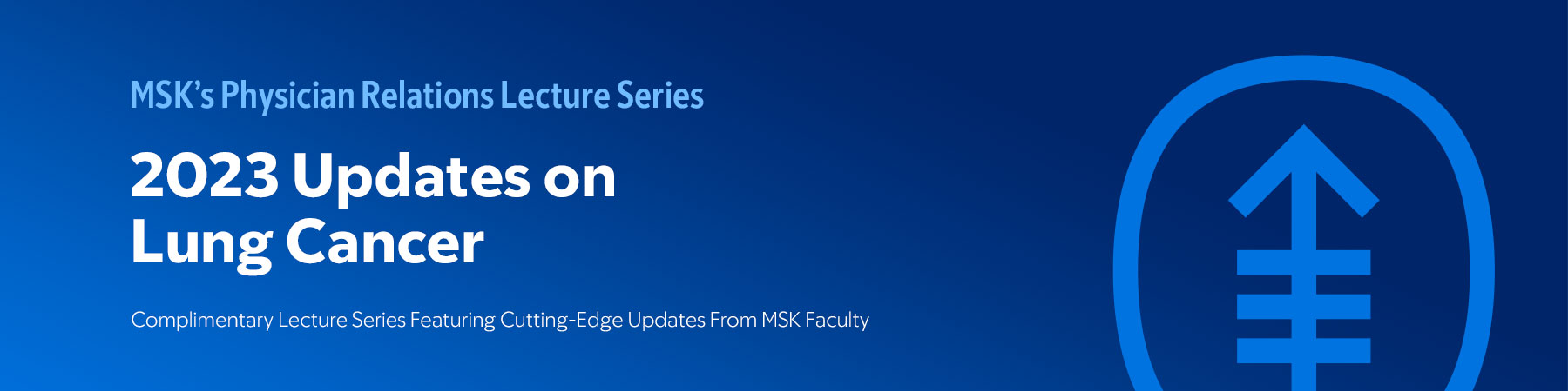 MSK's Physician Relations Lecture Series: 2023 Updates on Lung Cancer - On Demand Banner