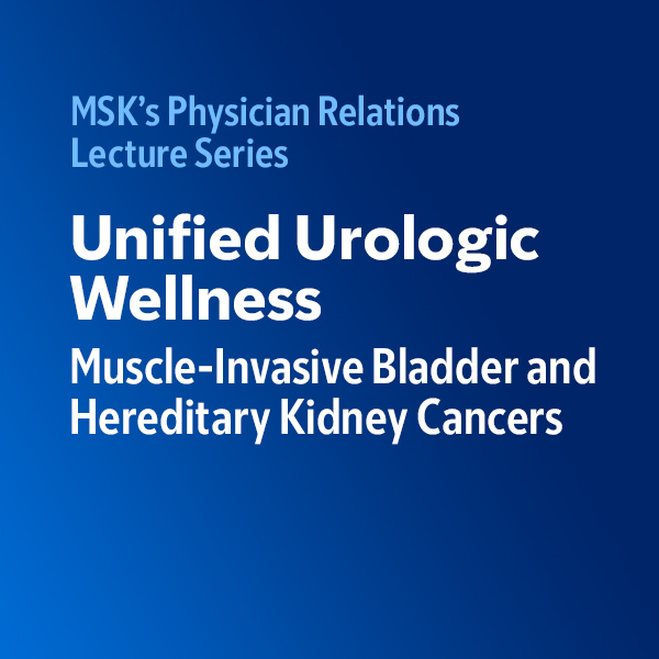 Unified Urologic Wellness: Muscle-Invasive Bladder and Hereditary Kidney Cancers Banner