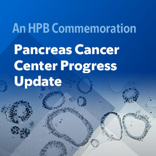 An HPB Commemoration: Pancreas Cancer Center Progress Update — On Demand Banner