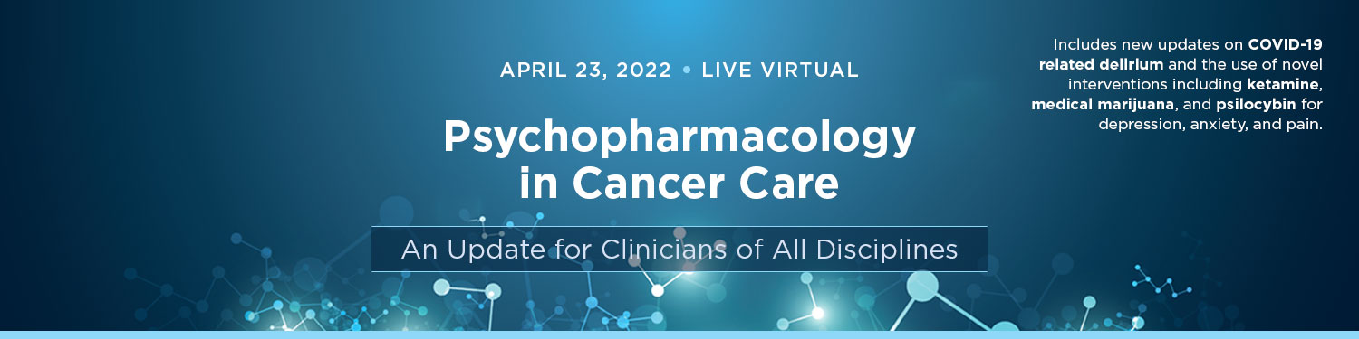 2022 Psychopharmacology in Cancer Care:  An Update for Clinicians of All Disciplines Banner