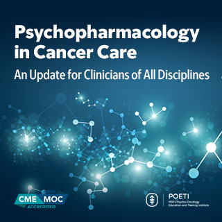 2024 Psychopharmacology in Cancer Care: An Update for Clinicians of All Disciplines — On Demand Banner