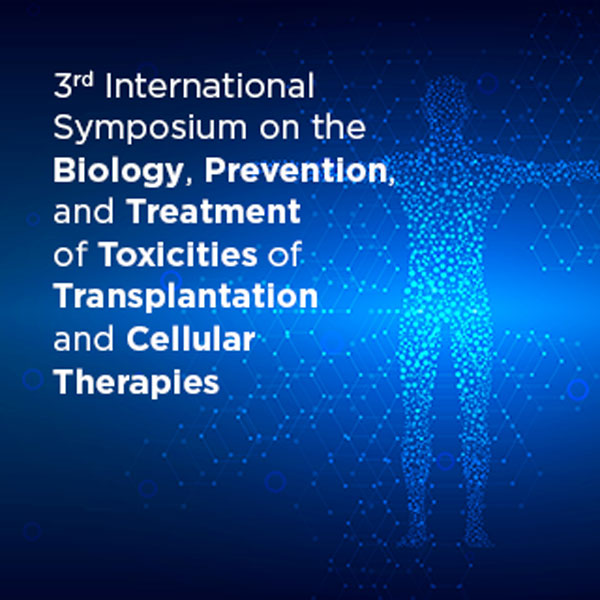 3rd International Symposium on Biology, Prevention, and Treatment of Toxicities After Transplantation and Cellular Therapy - On Demand Banner