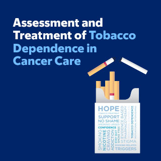 Assessment and Treatment of Tobacco Dependence in Cancer Care 2024 Banner