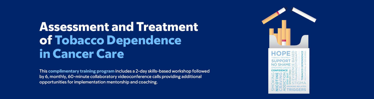 Assessment and Treatment of Tobacco Dependence in Cancer Care 2024 Banner