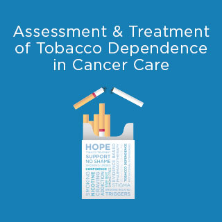 Assessment and Treatment of Tobacco Dependence in Cancer Care Banner
