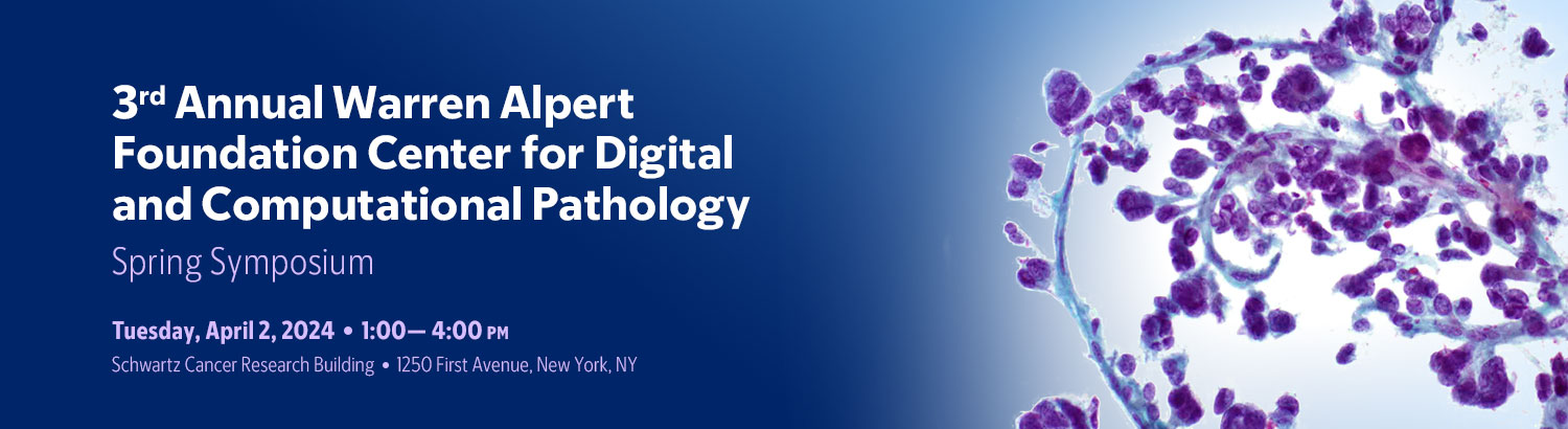 The Third Annual Warren Alpert Foundation Center for Digital and Computational Pathology Spring Symposium Banner