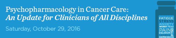 2016 Psychopharmacology in Cancer Care: An Update for Clinicians of All Disciplines Banner