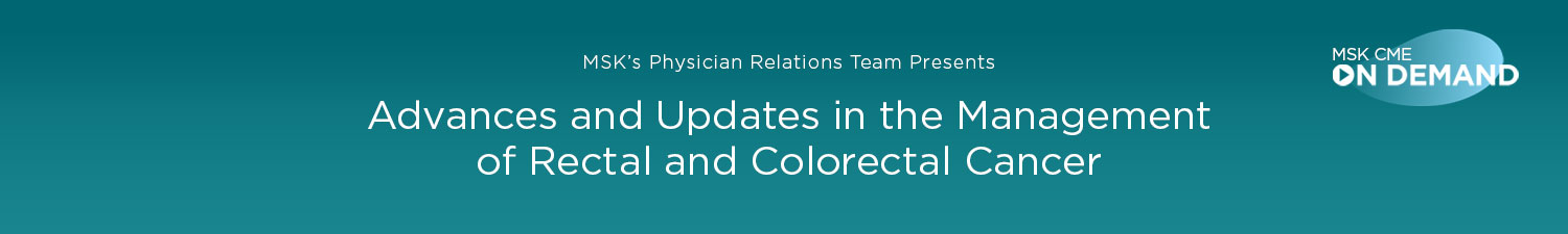 Advances and Updates in the Management of Rectal and Colorectal Cancer - On Demand Banner